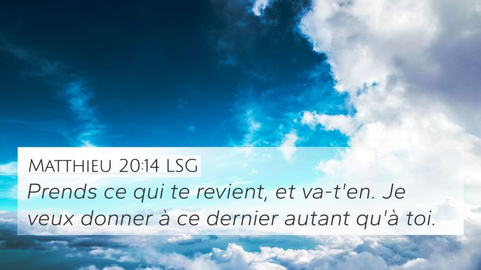 Matthieu 20:14 LSG 4K Wallpaper - Prends ce qui te revient, et va-t'en. Je veux - 4K Wallpaper Bible Verse