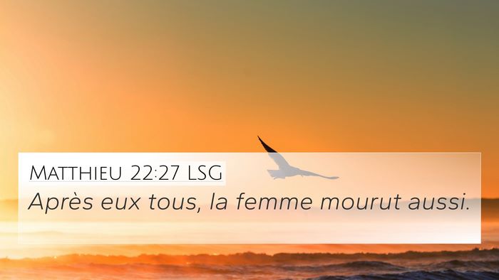 Matthieu 22:27 LSG 4K Wallpaper - Après eux tous, la femme mourut - 4K Wallpaper Bible Verse