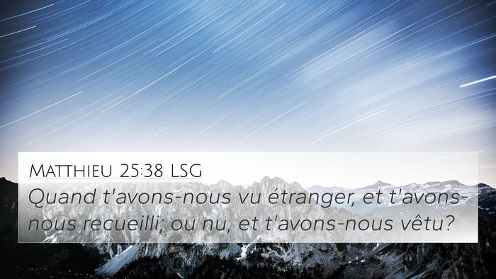 Matthieu 25:38 LSG 4K Wallpaper - Quand t'avons-nous vu étranger, et t'avons-nous - 4K Wallpaper Bible Verse