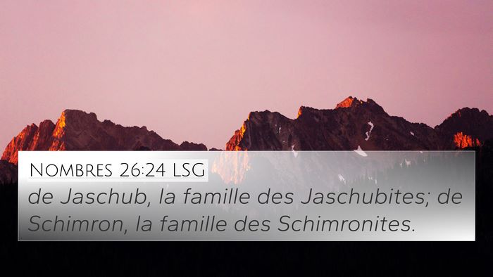 Nombres 26:24 LSG 4K Wallpaper - de Jaschub, la famille des Jaschubites; de - 4K Wallpaper Bible Verse
