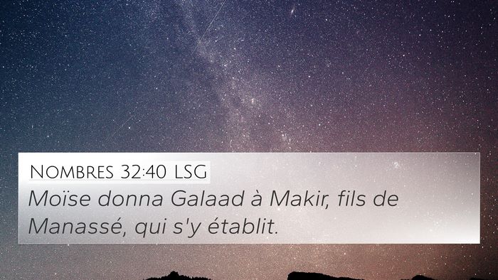 Nombres 32:40 LSG 4K Wallpaper - Moïse donna Galaad à Makir, fils de Manassé, - 4K Wallpaper Bible Verse