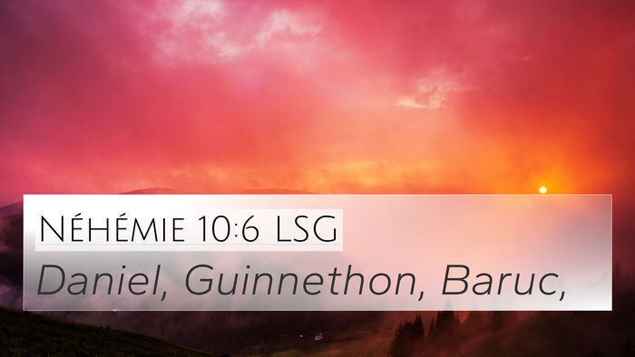 Néhémie 10:6 LSG 4K Wallpaper - Daniel, Guinnethon, - 4K Wallpaper Bible Verse
