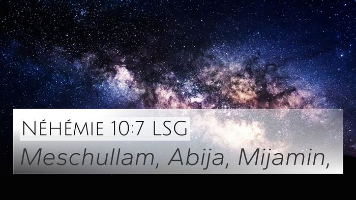 Néhémie 10:7 LSG 4K Wallpaper - Meschullam, Abija, - 4K Wallpaper Bible Verse