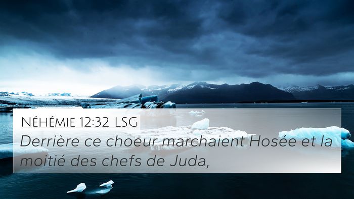 Néhémie 12:32 LSG 4K Wallpaper - Derrière ce choeur marchaient Hosée et la - 4K Wallpaper Bible Verse