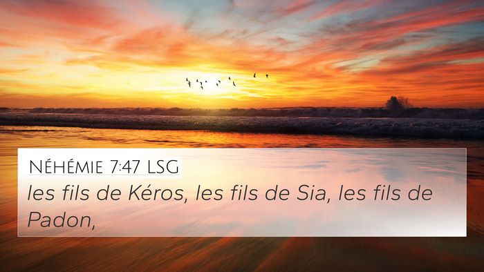 Néhémie 7:47 LSG 4K Wallpaper - les fils de Kéros, les fils de Sia, les fils de - 4K Wallpaper Bible Verse