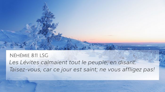 Néhémie 8:11 LSG 4K Wallpaper - Les Lévites calmaient tout le peuple, en disant: - 4K Wallpaper Bible Verse