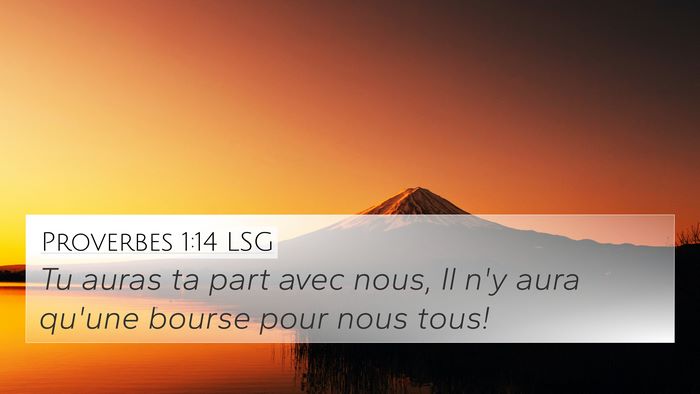Proverbes 1:14 LSG 4K Wallpaper - Tu auras ta part avec nous, Il n'y aura qu'une - 4K Wallpaper Bible Verse