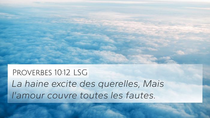 Proverbes 10:12 LSG 4K Wallpaper - La haine excite des querelles, Mais l'amour - 4K Wallpaper Bible Verse