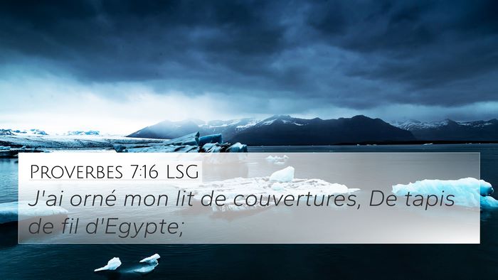 Proverbes 7:16 LSG 4K Wallpaper - J'ai orné mon lit de couvertures, De tapis de - 4K Wallpaper Bible Verse