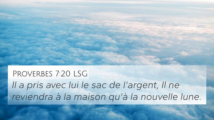 Proverbes 7:20 LSG 4K Wallpaper - Il a pris avec lui le sac de l'argent, Il ne - 4K Wallpaper Bible Verse