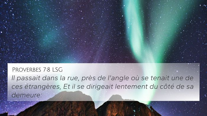 Proverbes 7:8 LSG 4K Wallpaper - Il passait dans la rue, près de l'angle où se - 4K Wallpaper Bible Verse