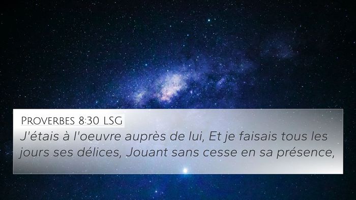 Proverbes 8:30 LSG 4K Wallpaper - J'étais à l'oeuvre auprès de lui, Et je - 4K Wallpaper Bible Verse