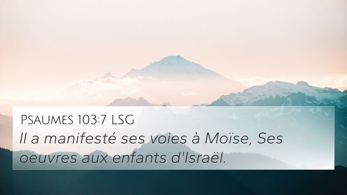 Psaumes 103:7 LSG 4K Wallpaper - Il a manifesté ses voies à Moïse, Ses oeuvres - 4K Wallpaper Bible Verse