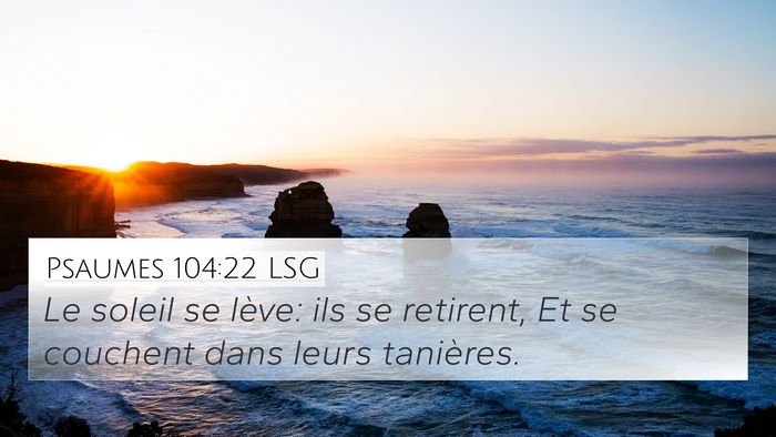 Psaumes 104:22 LSG 4K Wallpaper - Le soleil se lève: ils se retirent, Et se - 4K Wallpaper Bible Verse