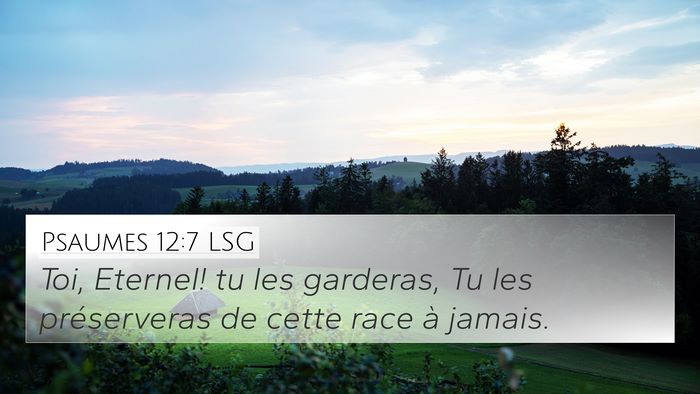 Psaumes 12:7 LSG 4K Wallpaper - Toi, Eternel! tu les garderas, Tu les - 4K Wallpaper Bible Verse