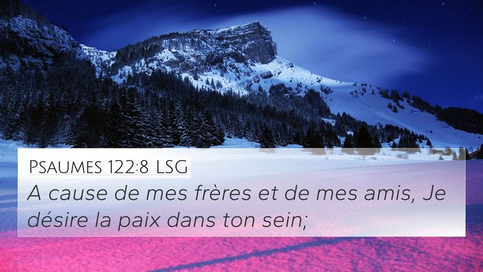 Psaumes 122:8 LSG 4K Wallpaper - A cause de mes frères et de mes amis, Je désire - 4K Wallpaper Bible Verse