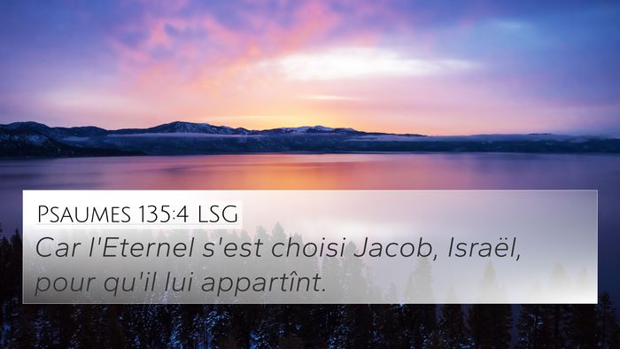 Psaumes 135:4 LSG 4K Wallpaper - Car l'Eternel s'est choisi Jacob, Israël, pour - 4K Wallpaper Bible Verse