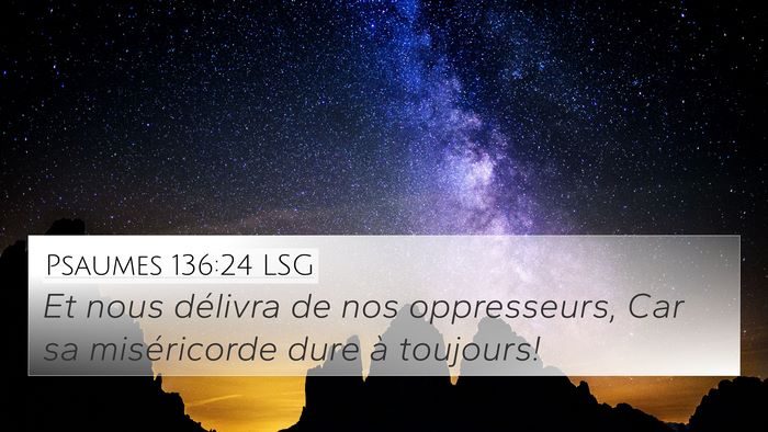 Psaumes 136:24 LSG 4K Wallpaper - Et nous délivra de nos oppresseurs, Car sa - 4K Wallpaper Bible Verse