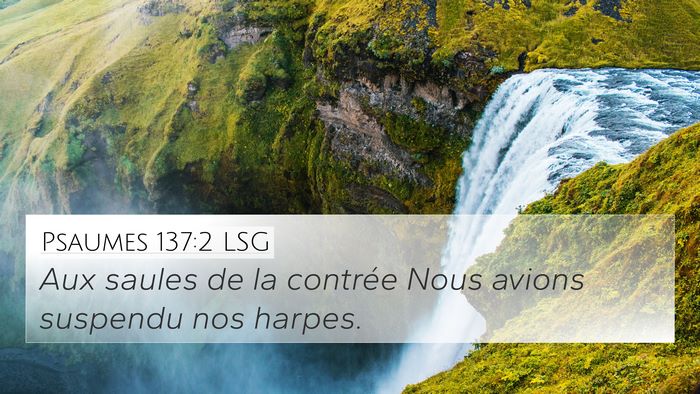 Psaumes 137:2 LSG 4K Wallpaper - Aux saules de la contrée Nous avions suspendu - 4K Wallpaper Bible Verse
