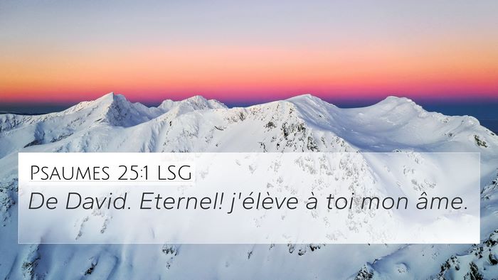 Psaumes 25:1 LSG 4K Wallpaper - De David. Eternel! j'élève à toi mon - 4K Wallpaper Bible Verse
