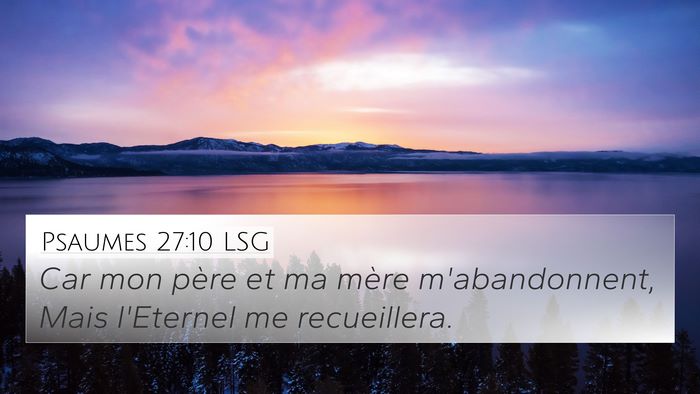 Psaumes 27:10 LSG 4K Wallpaper - Car mon père et ma mère m'abandonnent, Mais - 4K Wallpaper Bible Verse