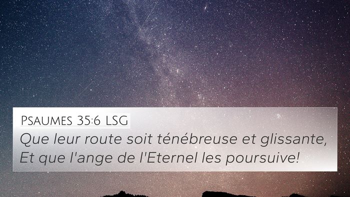 Psaumes 35:6 LSG 4K Wallpaper - Que leur route soit ténébreuse et glissante, Et - 4K Wallpaper Bible Verse