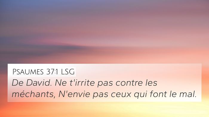 Psaumes 37:1 LSG 4K Wallpaper - De David. Ne t'irrite pas contre les méchants, - 4K Wallpaper Bible Verse