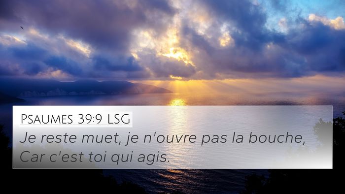 Psaumes 39:9 LSG 4K Wallpaper - Je reste muet, je n'ouvre pas la bouche, Car - 4K Wallpaper Bible Verse