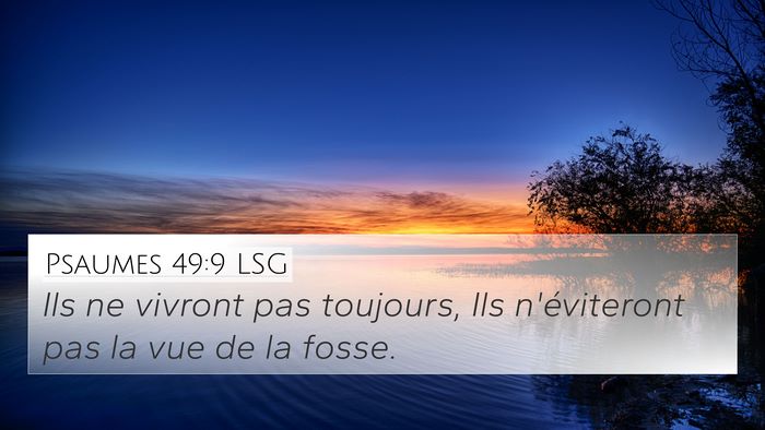 Psaumes 49:9 LSG 4K Wallpaper - Ils ne vivront pas toujours, Ils n'éviteront pas - 4K Wallpaper Bible Verse