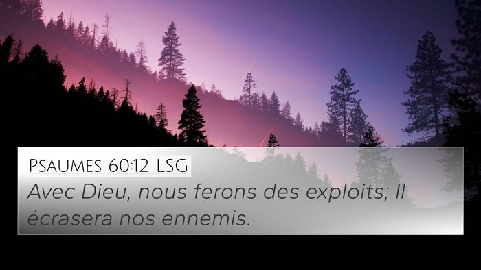 Psaumes 60:12 LSG 4K Wallpaper - Avec Dieu, nous ferons des exploits; Il écrasera - 4K Wallpaper Bible Verse