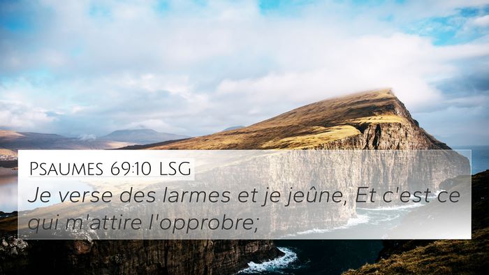 Psaumes 69:10 LSG 4K Wallpaper - Je verse des larmes et je jeûne, Et c'est ce qui - 4K Wallpaper Bible Verse