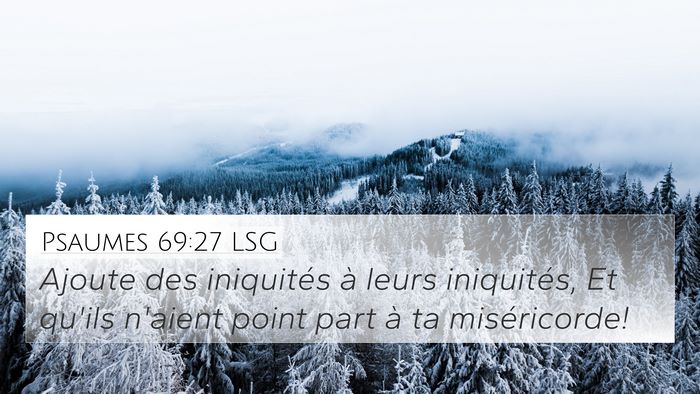 Psaumes 69:27 LSG 4K Wallpaper - Ajoute des iniquités à leurs iniquités, Et - 4K Wallpaper Bible Verse