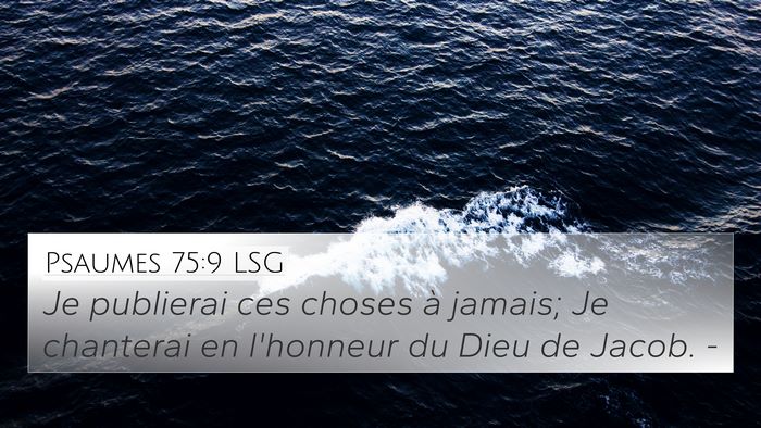 Psaumes 75:9 LSG 4K Wallpaper - Je publierai ces choses à jamais; Je chanterai - 4K Wallpaper Bible Verse