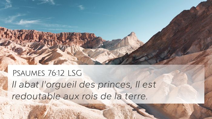 Psaumes 76:12 LSG 4K Wallpaper - Il abat l'orgueil des princes, Il est redoutable - 4K Wallpaper Bible Verse