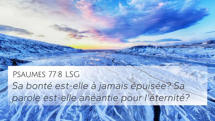 Psaumes 77:8 LSG 4K Wallpaper - Sa bonté est-elle à jamais épuisée? Sa parole - 4K Wallpaper Bible Verse