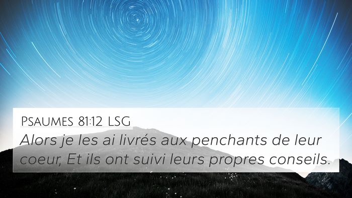 Psaumes 81:12 LSG 4K Wallpaper - Alors je les ai livrés aux penchants de leur - 4K Wallpaper Bible Verse