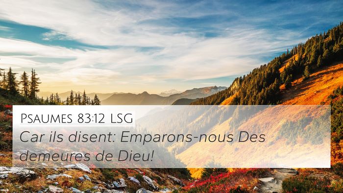 Psaumes 83:12 LSG 4K Wallpaper - Car ils disent: Emparons-nous Des demeures de - 4K Wallpaper Bible Verse