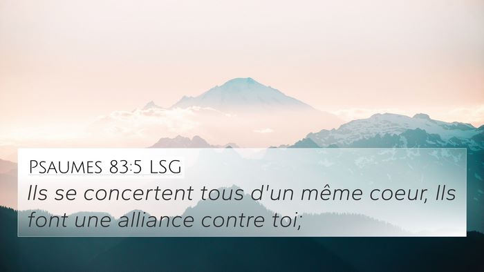 Psaumes 83:5 LSG 4K Wallpaper - Ils se concertent tous d'un même coeur, Ils font - 4K Wallpaper Bible Verse