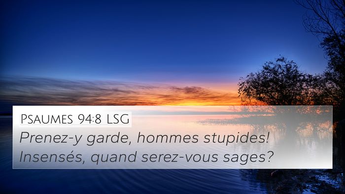 Psaumes 94:8 LSG 4K Wallpaper - Prenez-y garde, hommes stupides! Insensés, quand - 4K Wallpaper Bible Verse