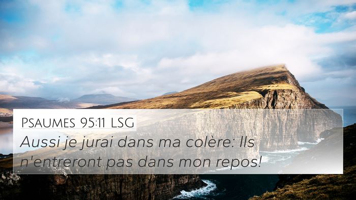 Psaumes 95:11 LSG 4K Wallpaper - Aussi je jurai dans ma colère: Ils n'entreront - 4K Wallpaper Bible Verse