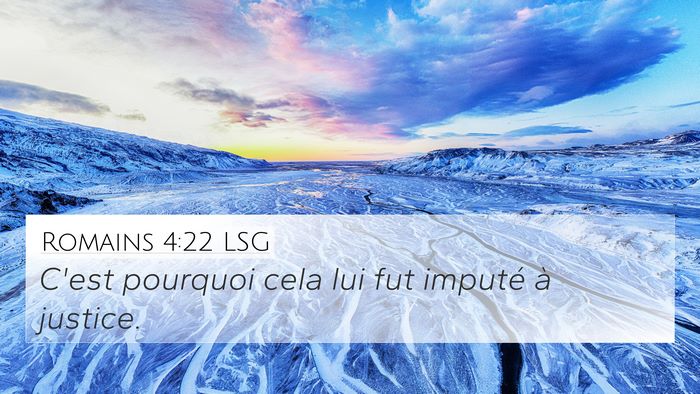 Romains 4:22 LSG 4K Wallpaper - C'est pourquoi cela lui fut imputé à - 4K Wallpaper Bible Verse