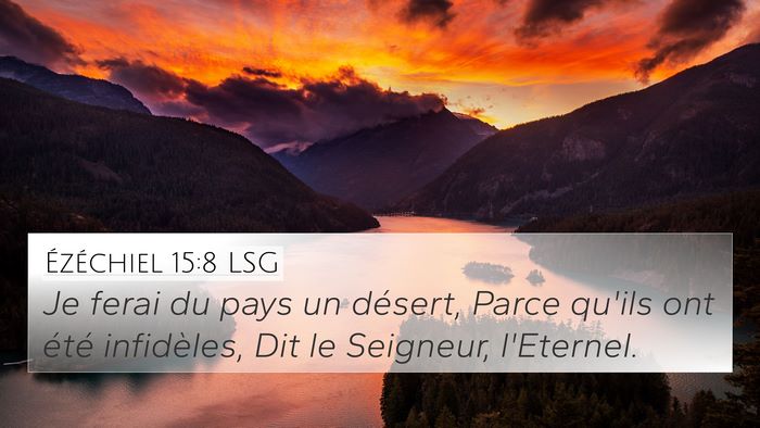 Ézéchiel 15:8 LSG 4K Wallpaper - Je ferai du pays un désert, Parce qu'ils ont - 4K Wallpaper Bible Verse