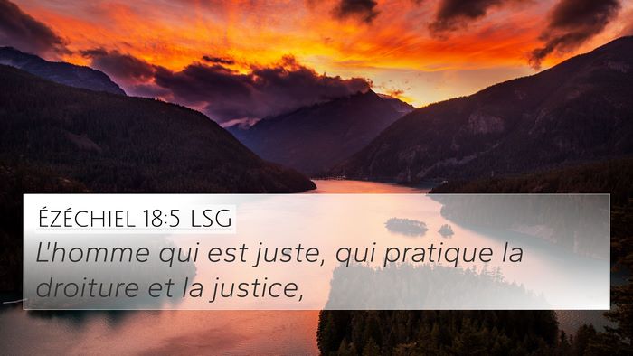Ézéchiel 18:5 LSG 4K Wallpaper - L'homme qui est juste, qui pratique la droiture - 4K Wallpaper Bible Verse