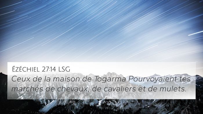 Ézéchiel 27:14 LSG 4K Wallpaper - Ceux de la maison de Togarma Pourvoyaient tes - 4K Wallpaper Bible Verse
