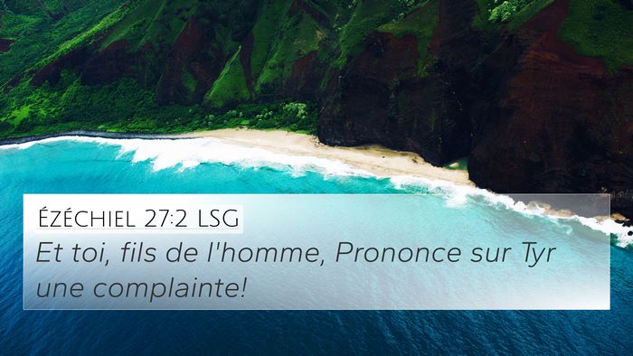Ézéchiel 27:2 LSG 4K Wallpaper - Et toi, fils de l'homme, Prononce sur Tyr une - 4K Wallpaper Bible Verse