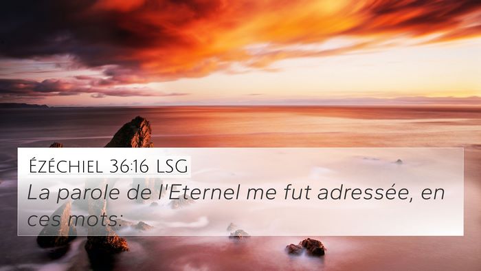 Ézéchiel 36:16 LSG 4K Wallpaper - La parole de l'Eternel me fut adressée, en ces - 4K Wallpaper Bible Verse