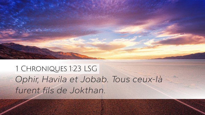 1 Chroniques 1:23 LSG Desktop Wallpaper - Ophir, Havila et Jobab. Tous ceux-là furent fils - Desktop Bible Verse Wallpaper