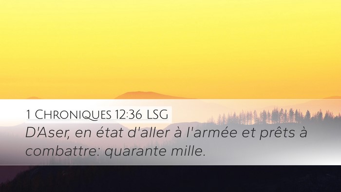 1 Chroniques 12:36 LSG Desktop Wallpaper - D'Aser, en état d'aller à l'armée et prêts à - Desktop Bible Verse Wallpaper