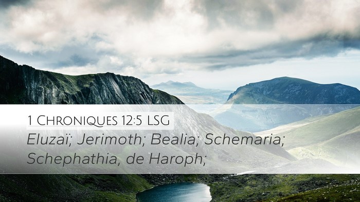 1 Chroniques 12:5 LSG Desktop Wallpaper - Eluzaï; Jerimoth; Bealia; Schemaria; - Desktop Bible Verse Wallpaper