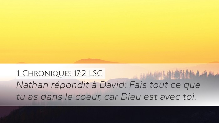 1 Chroniques 17:2 LSG Desktop Wallpaper - Nathan répondit à David: Fais tout ce que tu as - Desktop Bible Verse Wallpaper